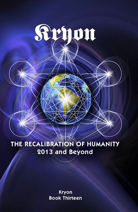 Kryon 13 Recalibration of Humanity OCT13 